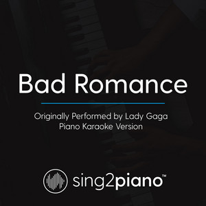 Sing2Piano - Bad Romance (Originally Performed By Lady GaGa) [Piano Karaoke Version]