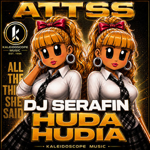 ATTSS by DJ Serafin, Huda Hudia