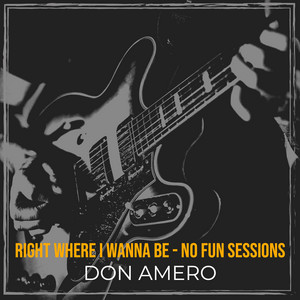 Right Where I Wanna Be - No Fun Sessions