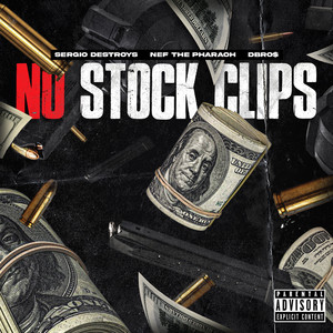 No Stock Clips by Sergio Destroys, Nef The Pharaoh, Dbro$