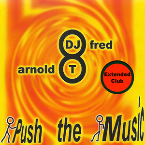 DJ FRED & ARNOLD T - Push the Music (Extended Club)