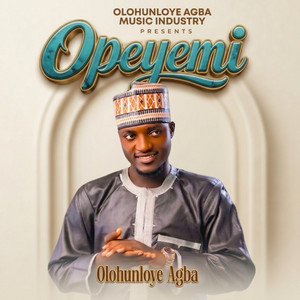 Opeyemi by Olohunloye Agba, Saoti Arewa, Yusuf Olamide Olotu