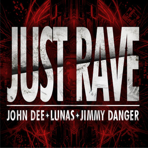Just Rave by John Dee, LUNAS, Jimmy Danger