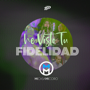 He Visto Tu Fidelidad
