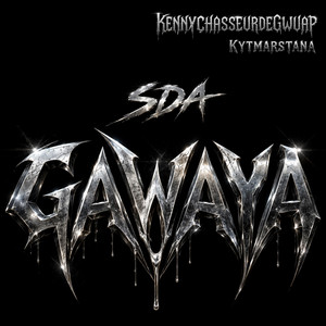 GAWAYA by SDA !!, Kennychasseurdegwuap, Kytmarstana