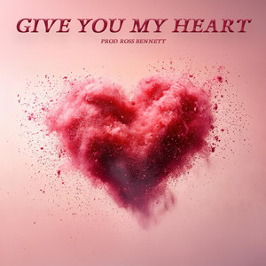 GIVE YOU MY HEART by Ross Bennett, Kidd Niro, Sheed
