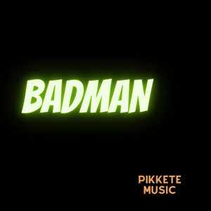 BADMAN by Pikkete Music