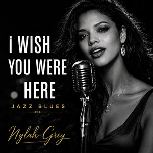 I Wish You Were Here by Nylah Grey