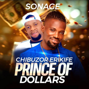 Sonage - Chibuzor Erikife Prince of Dollars