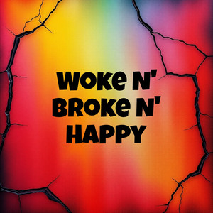 Woke N' Broke N' Happy