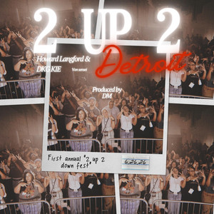 2 up 2 detroit by Howard Langford, Producedbydm, DKG KIE