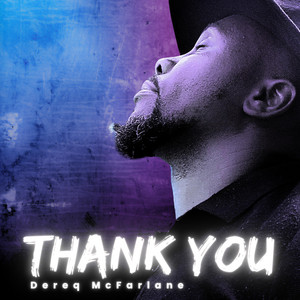 Dereq McFarlane - Thank You