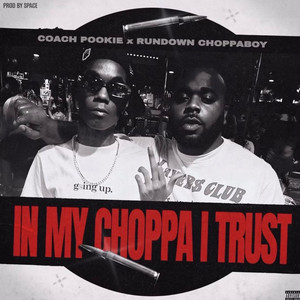 In My Choppa I Trust by Coach Pookie, Rundown Choppaboy