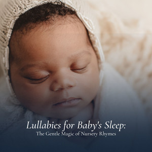 Lullabies for Baby's Sleep: The Gentle Magic of Nursery Rhymes