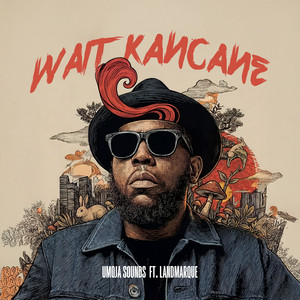 Wait Kancane by Umoja Sounds, LANDMARQUE