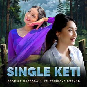 Pradeep Chapagain - Single Keti (feat. Trishala Gurung)