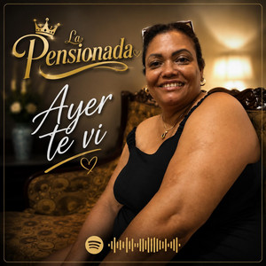 Ayer te vi by La pensionada