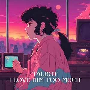 I Love Him Too Much by Talbot