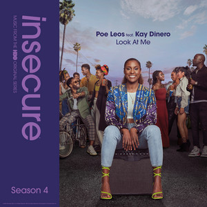 Look At Me (feat. Kay Dinero) [from Insecure: Music From The HBO Original Series, Season 4] - Poe Leos
