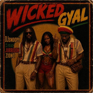 Wicked Gyal by Dj Snoopy, Jubbi Don, ZIONO MUZIC