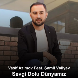 Sevgi Dolu Dünyamız (feat. Şamil Vəliyev)