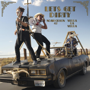 LETS GET DIRTY! by Noah Orion, Vella la Vella