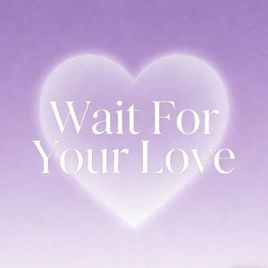 Wait For Your Love by Theodore Frank
