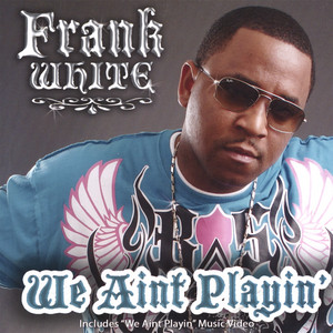 Frank White - We Aint Playin' Acapella
