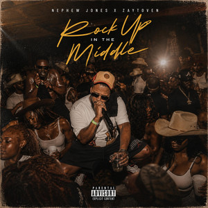 Rock Up In The Middle by Nephew Jones, Zaytoven