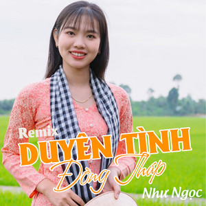 Như Ngọc - Duyên Tình Đồng Tháp (Remix)