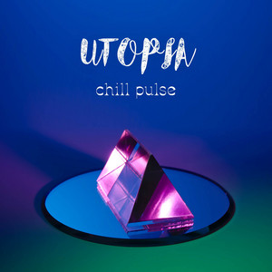 Chill Pulse - Utopia