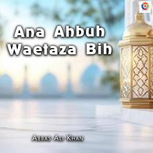 Ana Ahbuh Waetaza Bih