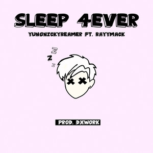 Sleep 4ever by YungNickyBeamer, Bayymack