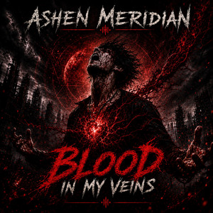 Blood In My Veins by ASHEN MERIDIAN