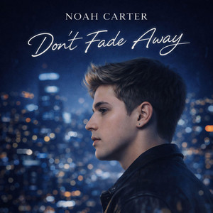 DON’T FADE AWAY by Noah Carter