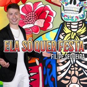 Ela Só Quer Festa by Filipe Sequeira