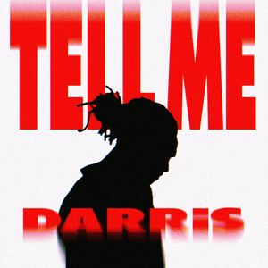 TELL ME by DARRiS