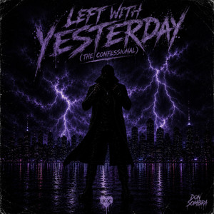 Left With Yesterday by Don Sombra