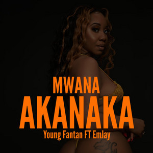Young fantan - Mwana Akanaka (feat. Emjay)