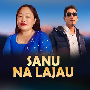 Bhumiraj Thapa - Sanu Na Lajau