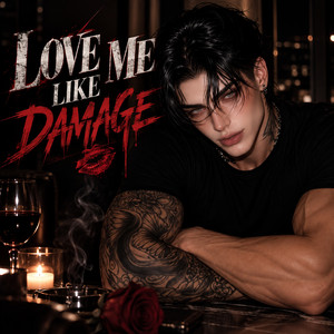 Love Me Like Damage by drunken night