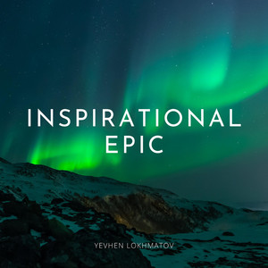 Yevhen Lokhmatov - Inspirational Epic