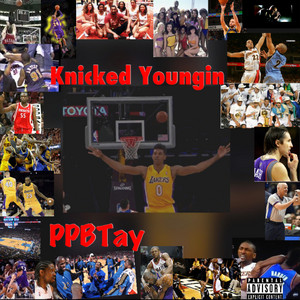 PPBTay - Knicked Youngin'