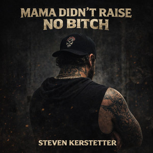 Mama Didnt Raise No Bitch by Kerstetter