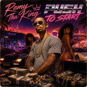 Push To Start by Remy Tha King, TheJuiceKid