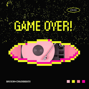 GAME OVER! by BRYSON