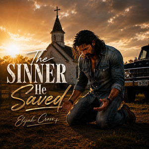 The Sinner He Saved by Elijah Cross