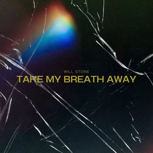 Take My Breath Away by Will Stone