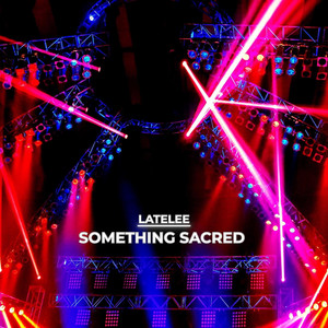 Something Sacred by LateLee