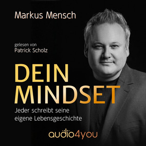 Dein Mindset (Jeder schreibt seine eigene Lebensgeschichte)